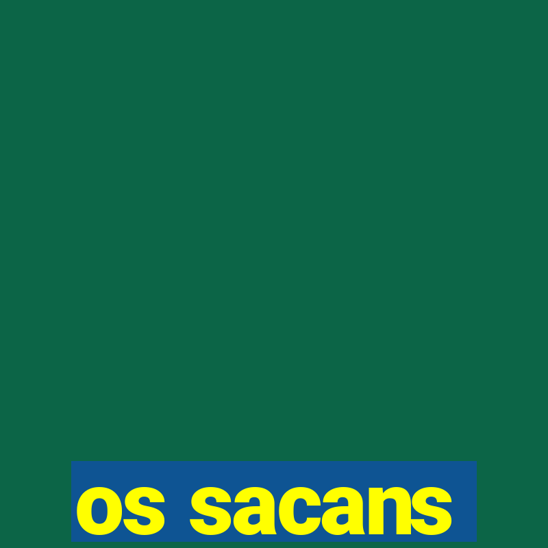 os sacans